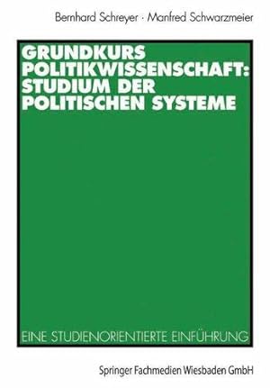 Bild des Verkufers fr Grundkurs Politikwissenschaft. Studium der politischen Systeme. Eine studienorientierte Einfhrung. Mit einem Vorwort der Verfasser. Mit einem Literaturverzeichnis. Mit einem Glossar, Namen- und Sachregister. zum Verkauf von BOUQUINIST