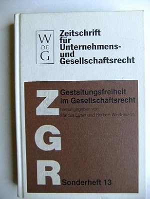 Gestaltungsfreiheit im Gesellschaftsrecht : Deutschland, Europa und USA. 11. ZGR-Symposion "25 Ja...