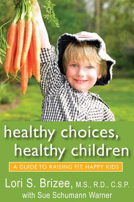 Immagine del venditore per Healthy Choices, Healthy Children: A Guide to Raising Fit, Happy Kids venduto da BargainBookStores