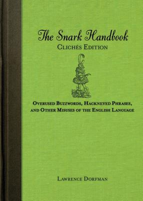 Seller image for The Snark Handbook, Cliches Edition: Overused Buzzwords, Hackneyed Phrases, and Other Misuses of the English Language (Paperback or Softback) for sale by BargainBookStores