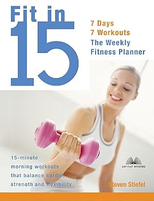 Seller image for Fit in 15: 7 Days, 7 Workouts The Weekly Fitness Planner for sale by BargainBookStores