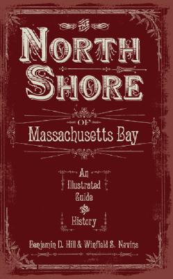 Image du vendeur pour The North Shore of Massachusetts Bay: An Illustrated Guide & History (Paperback or Softback) mis en vente par BargainBookStores