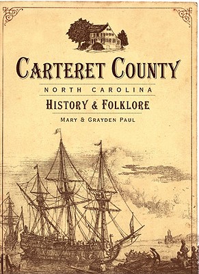 Immagine del venditore per Carteret County, North Carolina: History & Folklore venduto da BargainBookStores