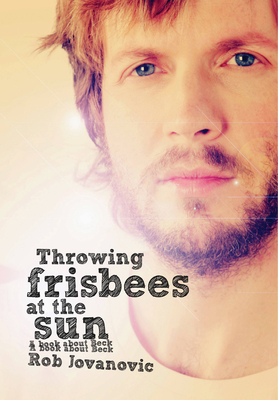 Seller image for Throwing Frisbees at the Sun: A Book about Beck (Paperback or Softback) for sale by BargainBookStores