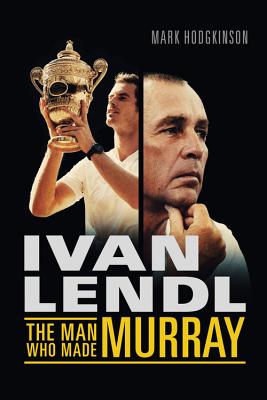 Imagen del vendedor de Ivan Lendl: The Man Who Made Murray a la venta por BargainBookStores
