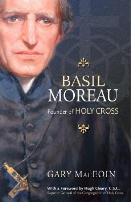 Immagine del venditore per Basil Moreau: Founder of Holy Cross venduto da BargainBookStores