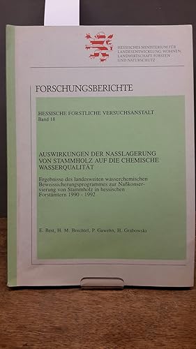 Forschungsberichte Hessiche forstliche Versuchsanstalt Band 18 : Auswirkungen der Nasslagerung vo...