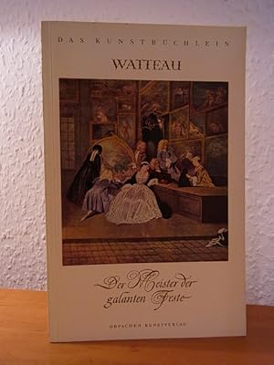 Imagen del vendedor de Antoine Watteau. Der Meister der galanten Feste. Persnlichkeit und Werk a la venta por Antiquariat Weber