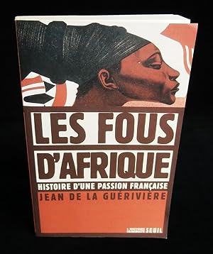 Bild des Verkufers fr LES FOUS D'AFRIQUE, Histoire d'une passion franaise . zum Verkauf von Librairie Franck LAUNAI