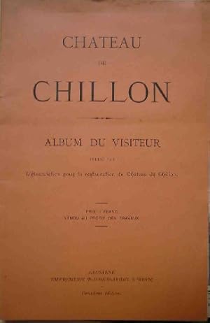 Bild des Verkufers fr CHATEAU DE CHILLON. Album du visiteur zum Verkauf von LIBRERA MAESTRO GOZALBO