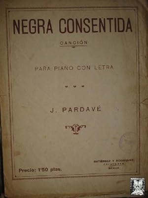 NEGRA CONSENTIDA. Musica J.PARDAVE