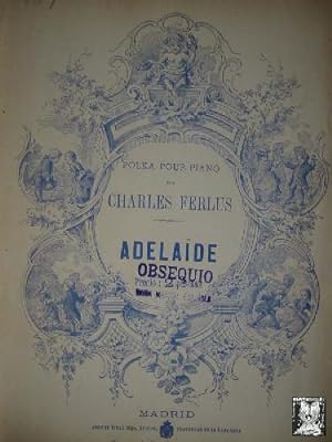 ADELAÏDE.POLKA POUR PIANO PAR CHARLES FERLUS.