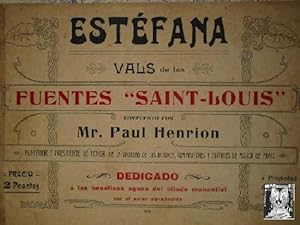 ESTÉFANA.VALS DE LAS FUENTES DE "SAINT-LOUIS". COMPUESTO POR MR.PAUL HENRION.PARA PIANO.