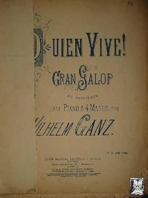 ¡QUIÉN VIVE!GRAN GALOP DE CONCIERTO.WILHELM GANZ.PARA PIANO A 4 MANOS.