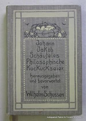 Bild des Verkufers fr Johann Jakob Schufeles philosophische Kuckuckseier. Stuttgart, DVA, 1909. 158 S., 1 Bl. Illustrierter Or.-Lwd. (Bibliothek zeitgenssischer Autoren). zum Verkauf von Jrgen Patzer