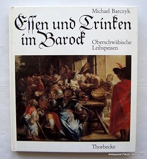 Seller image for Essen und Trinken im Barock. Oberschwbische Leibspeisen. Sigmaringen, Thorbecke, 1981. Kl.-8vo. Mit Tafelabildungen. 106 S. Or.-Pp. (Kulturgeschichtliche Miniaturen). (ISBN 3799540334). for sale by Jrgen Patzer