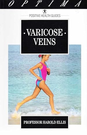 Seller image for Varicose Veins: How They Are Treated, And What You Can Do To Help [Positive Health Guides] for sale by Leura Books