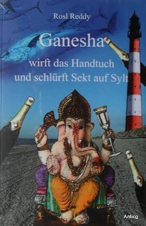 Ganesha wirft das Handtuch und schlürft Sekt auf Sylt.