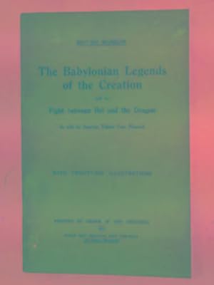 Immagine del venditore per The Babylonian legends of the creation and the fight between Bel and the Dragon: as told by Assyrian tablets from Ninevah venduto da Cotswold Internet Books