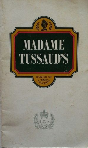 ILLUSTRATED GUIDE TO MADAME TUSSAUD S