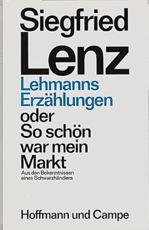 Bild des Verkufers fr Lehmanns Erzhlungen oder so schn war mein Markt : aus d. Bekenntnissen e. Schwarzhndlers / Siegfried Lenz. [Ill. von Helmut Hellmessen] Aus den Bekenntnissen eines Schwarzhndlers zum Verkauf von Schrmann und Kiewning GbR