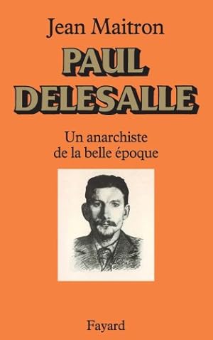 Paul Delesalle : Un anarchiste de la belle epoque