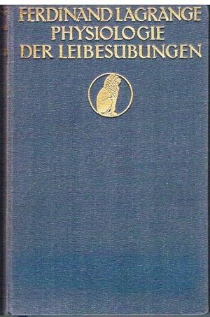 Physiologie der Leibesübungen. Berechtigte Ausgabe. Übertragen und eingeleitet von Ludwig Kuhlenb...