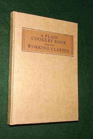 AN PLAIN COOKERY BOOK FOR THE WORKING CLASSES