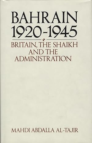 Seller image for Bahrain 1920-1945. Britain, The Shaikh and The Administration. for sale by FOLIOS LIMITED