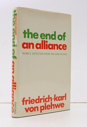 Seller image for The End of an Alliance. Rome's Defection from the Axis in 1943. With a Foreword by F.W.D. Deakin. Translated from the German by Eric Mosbacher. [First English Edition]. FIRST ENGLISH EDITION IN UNCLIPPED DUSTWRAPPER for sale by Island Books