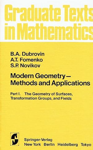 Bild des Verkufers fr 093: Modern Geometry - Methods and Applications: Part I. The Geometry of Surfaces, Transformation Groups, and Fields (Graduate Texts in Mathematics). zum Verkauf von Antiquariat Bernhardt