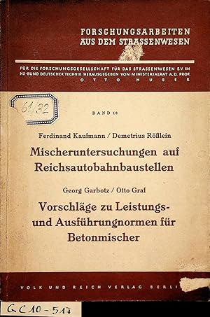 Kaufmann, Ferdinand ; Rößlein, Demetrius : Mischeruntersuchungen auf Reichsautobahnbaustellen / G...