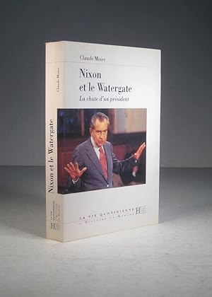Nixon et le Watergate. La chute d'un président