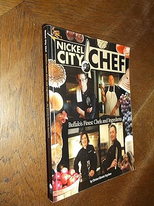 Seller image for Nickel City Chef: Buffalo's Finest Chefs and Ingredients for sale by Barker Books & Vintage