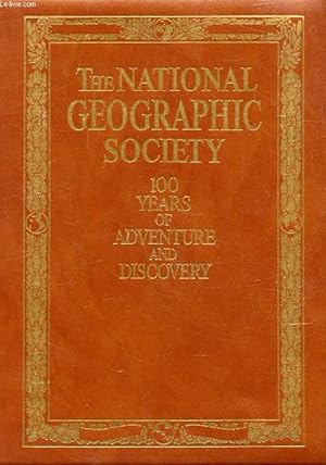 Bild des Verkufers fr THE NATIONAL GEOGRAPHIC SOCIETY, 100 YEARS OF ADVENTURE AND DISCOVERY zum Verkauf von Le-Livre