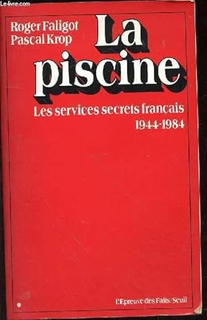 Bild des Verkufers fr LA PISCINE - LES SERVICES SECRETS FRANCAIS 1944-1984 zum Verkauf von Le-Livre