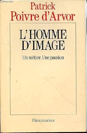 Bild des Verkufers fr L'HOMME d4IMAGE - UN METIER- UNE PASSION zum Verkauf von Le-Livre
