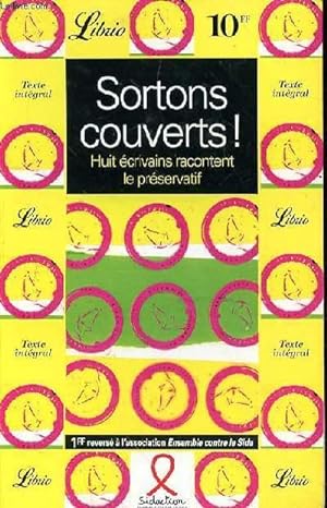 Seller image for SORTONS COUVERTS! HUIT ECRIVAINS RACONTENT LE PRESERVATIF - N290 for sale by Le-Livre