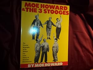 Bild des Verkufers fr Moe Howard & the 3 Stooges. The Pictorial Biography of the Wildest Trio in the History of American Entertainment. zum Verkauf von BookMine