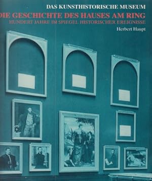 Bild des Verkufers fr Das Kunsthistorische Museum : die Geschichte des Hauses am Ring ; hundert Jahre im Spiegel historischer Ereignisse. Mit einem Beitr. von Winfried Seipel. [Hrsg. vom Kunsthistorischen Museum Wien]. zum Verkauf von Fundus-Online GbR Borkert Schwarz Zerfa