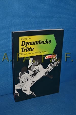 Bild des Verkufers fr Dynamische Tritte : Grundlagen fr den Zweikampf. zum Verkauf von Antiquarische Fundgrube e.U.