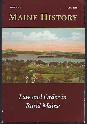 Image du vendeur pour Maine History: June 2010, volume 45, Number 2: Law and Order in Rural Maine mis en vente par Turn-The-Page Books