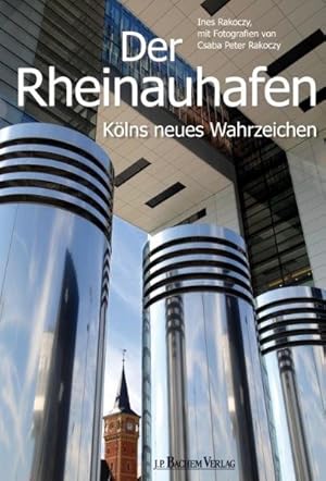 Der Rheinauhafen. Kölns neues Wahrzeichen