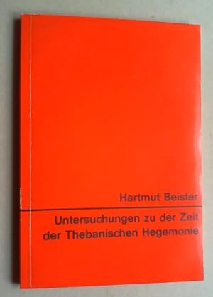 Untersuchungen zu der Zeit der Thebanischen Hegemonie.