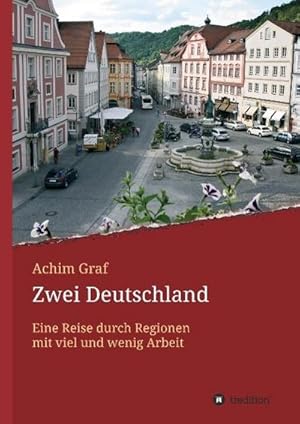 Image du vendeur pour Zwei Deutschland : Eine Reise durch Regionen mit viel und wenig Arbeit mis en vente par AHA-BUCH GmbH