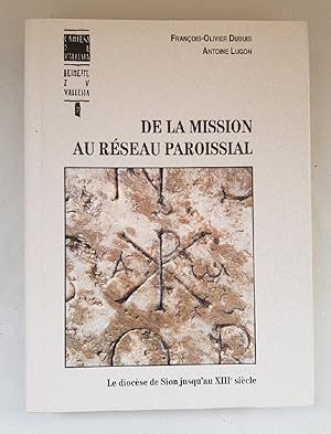 Bild des Verkufers fr De la mission au rseau paroissial. Le diocse de Sion jusqu'au XIIIe sicle. zum Verkauf von Wissenschaftl. Antiquariat Th. Haker e.K