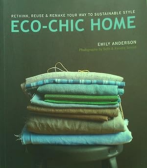 ECO-CHIC HOME: Rethink, Reuse & Remark Your Way To Sustainable Style.