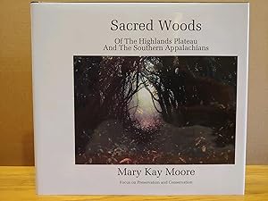 Seller image for Sacred Woods Of The Highlands Plateau And The Southern Appalachians for sale by H.S. Bailey