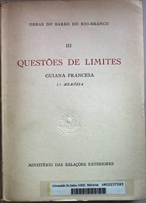 Obras Do Barao Do Rio-Branco III: Questoes De Limites, Guiana Francesa 1.a Memoria.