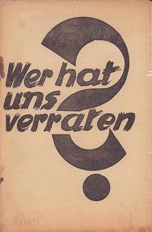 Wer hat uns verraten?. [Pamphlet].